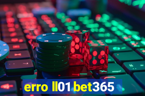 erro ll01 bet365